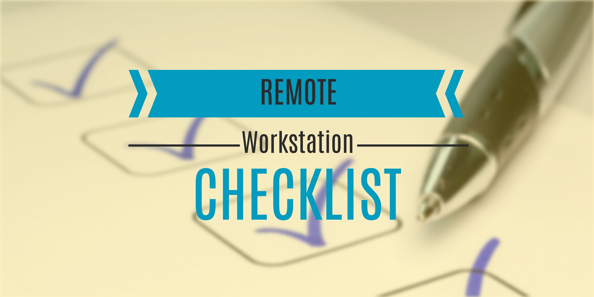 Remote workstation checklist header